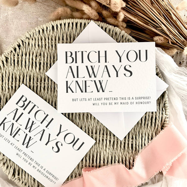 Bridal Party Proposal Postcard - Bitch You Always Knew (Bold) - Bridesmaid/Maid of Honour Or Any Wedding Role