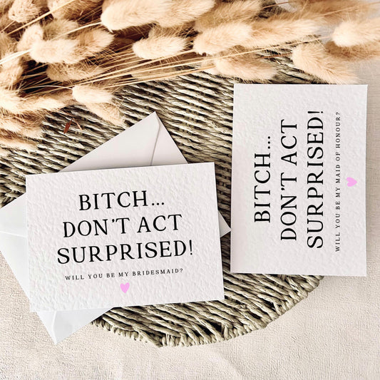 Bitch Don't Act Surprised | Bridal Party Proposal | A6 Postcard